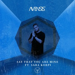 Avensis Ft. Sara Korpi- Say That You Are Mine