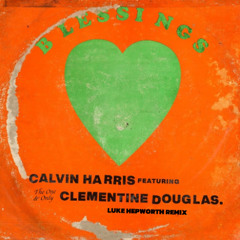 Calvin Harris & Clementine Douglas - Blessings (Luke Hepworth Remix)