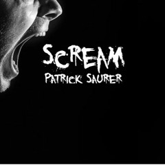 Patrick Saurer - Scream (original Mix) FINAL MASTER