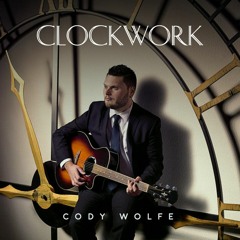 CODY WOLFE - Clockwork