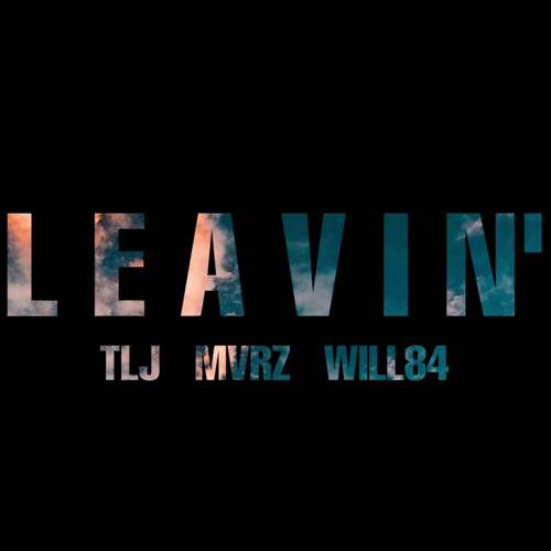 Leavin' Rmx- ft. Mvrz & Will84