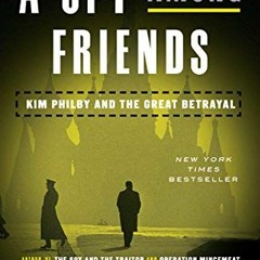 [ACCESS] [PDF EBOOK EPUB KINDLE] A Spy Among Friends: Kim Philby and the Great Betray