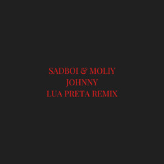 SadBoi, MOLIY - Johnny (Lua Preta remix)