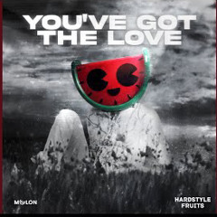 You’ve Got The Love (Hardstyle)