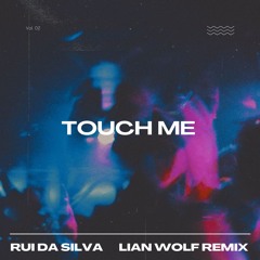 Rui Da Silva - Touch Me (Lian Wolf Remix)