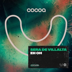Sera de Villalta - Eh Oh (Original Mix) OUT NOW