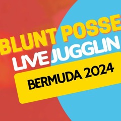 BLUNT POSSE JUGGLIN' BERMUDA FEB.2024