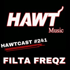 HAWTCAST 241- FILTA FREQZ