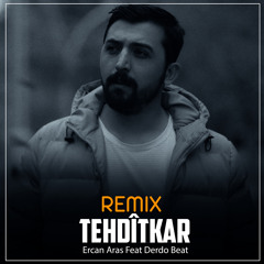 Tehdîtkar (Remix) [feat. Derdo Beat]