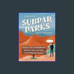 #^Download ❤ Subpar Parks: America's Most Extraordinary National Parks and Their Least Impressed V