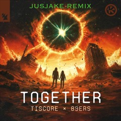 Tiscore x 89ers – Together (JUSJAKE REMIX)
