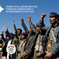 AAU 5.8: Yemen: Atolladero militar, tragedia humanitaria, estancamiento político