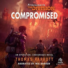 [GET] PDF 📩 Compromised: Tom Clancy's The Division (An Operations Crossroad Novel, B