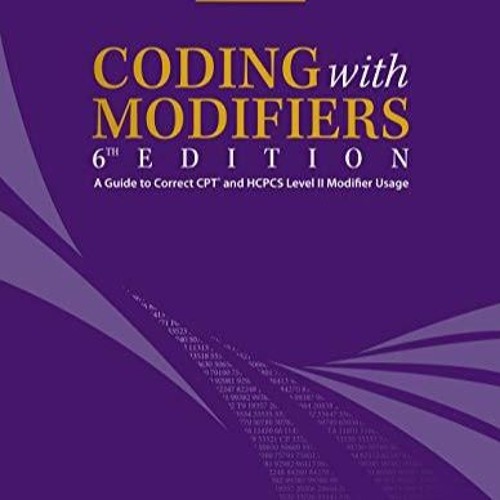 PDF READ Coding With Modifiers: A Guide to Correct CPT and HCPCS Level II Modifi