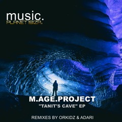 𝐏𝐑𝐄𝐌𝐈𝐄𝐑𝐄: M.age.project - Tanit's Cave (ORKIDZ Remix) [Planet Ibiza Music]