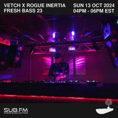 Fresh Bass 23 - Vetch x Rogue Inertia