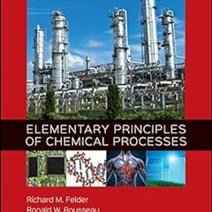 Open PDF Elementary Principles of Chemical Processes, 4th Edition by Richard M. Felder,Ronald W. Rou