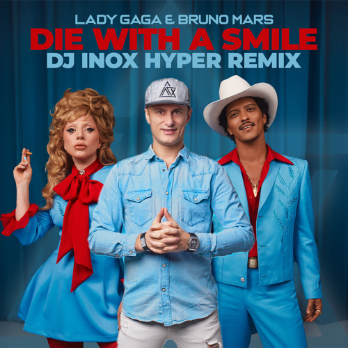 Stream Lady Gaga, Bruno Mars - Die With A Smile (DJ Inox Hyper
