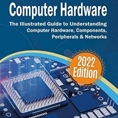 [ACCESS] EBOOK EPUB KINDLE PDF Exploring Computer Hardware: The Illustrated Guide to Understanding C