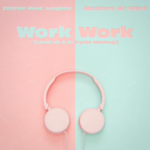 ZOOTAH (Feat. Laughta) Vs Masters At Work - Work Work (Catchfraze & Zapdos Mashup)