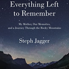 free EBOOK 📌 Everything Left to Remember: My Mother, Our Memories, and a Journey Thr