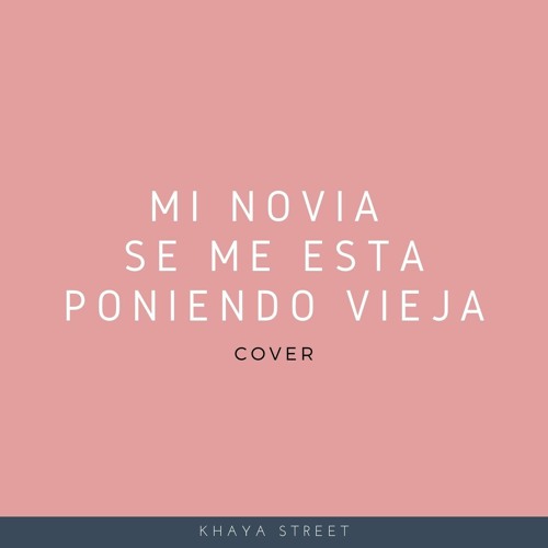 Stream Mi Novia Se Me Esta Poniendo Vieja (Ricardo Arjona Cover) by Khaya  Street | Listen online for free on SoundCloud