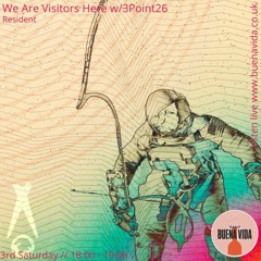 We Are Visitors Here w/3POINT26 - Radio Buena Vida 17.07.21