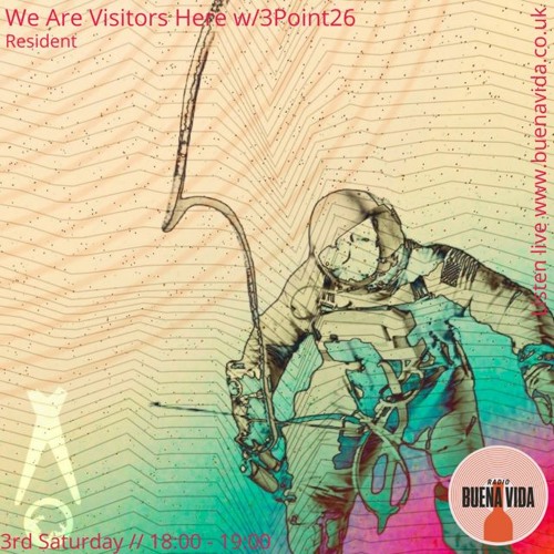 We Are Visitors Here w/3POINT26 - Radio Buena Vida 17.07.21