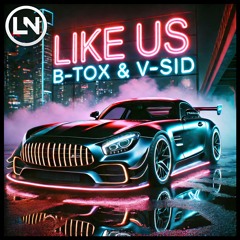 B-Tox & V-Sid - Like Us