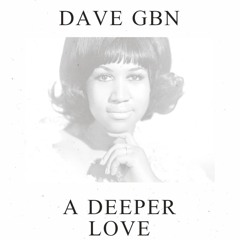 Aretha Franklin - A Deeper Love (Dave GBN "Coronavirus" Bootleg)