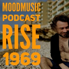 Moodmusic Podcast : Rise 1969