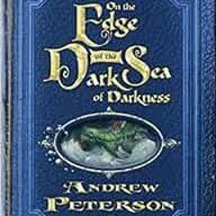 [Access] PDF EBOOK EPUB KINDLE On the Edge of the Dark Sea of Darkness (The Wingfeath