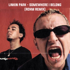 Linkin Park - Somewhere I Belong (Rohm Extended Remix)