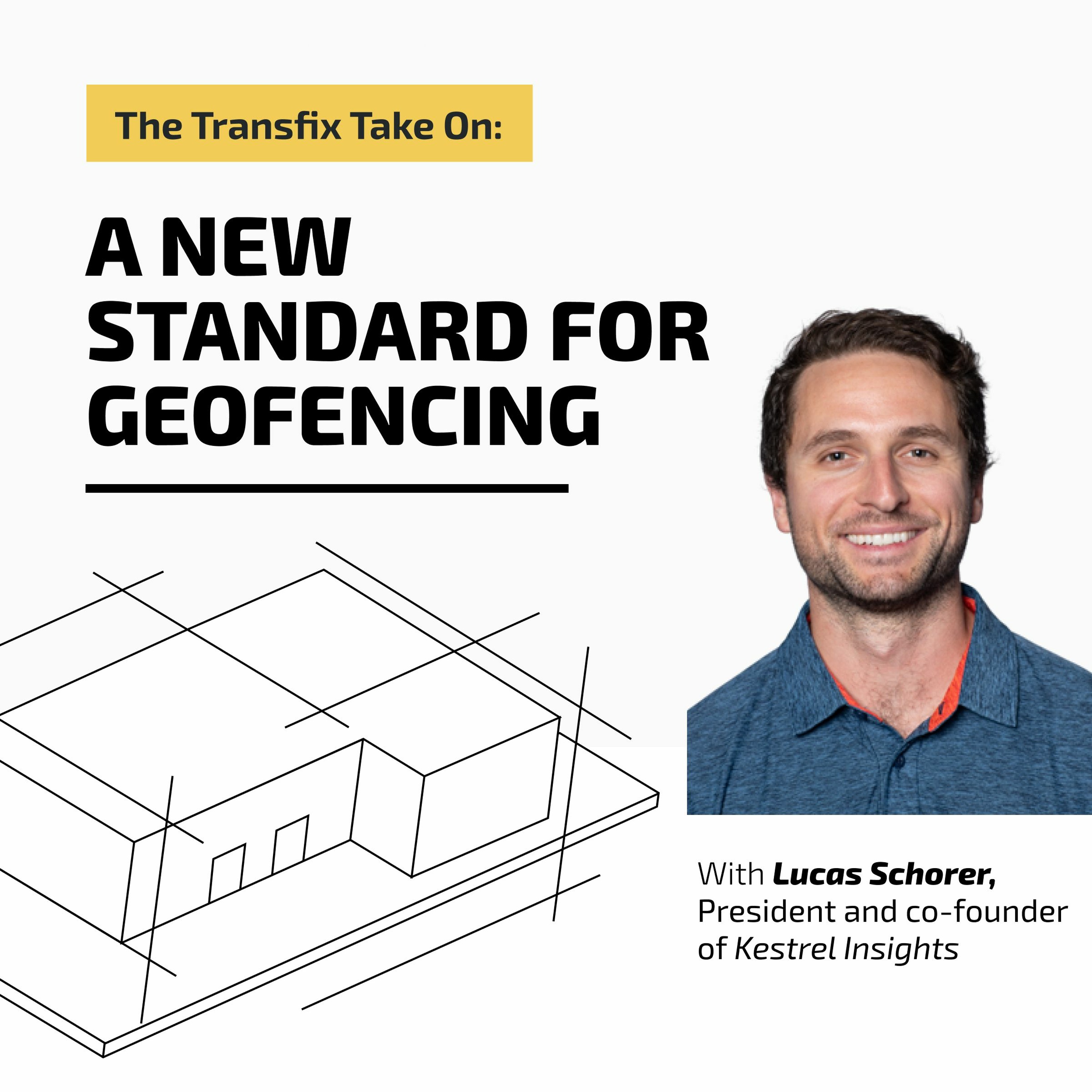 The Transfix Take On: A New Take On Geofencing with Lucas Schorer, Kestrel Insights episode artwork