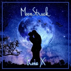Moonstruck By Trone X