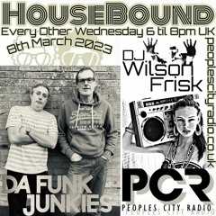HouseBound - 8th March 2023 .. Ft. Da Funk Junkies