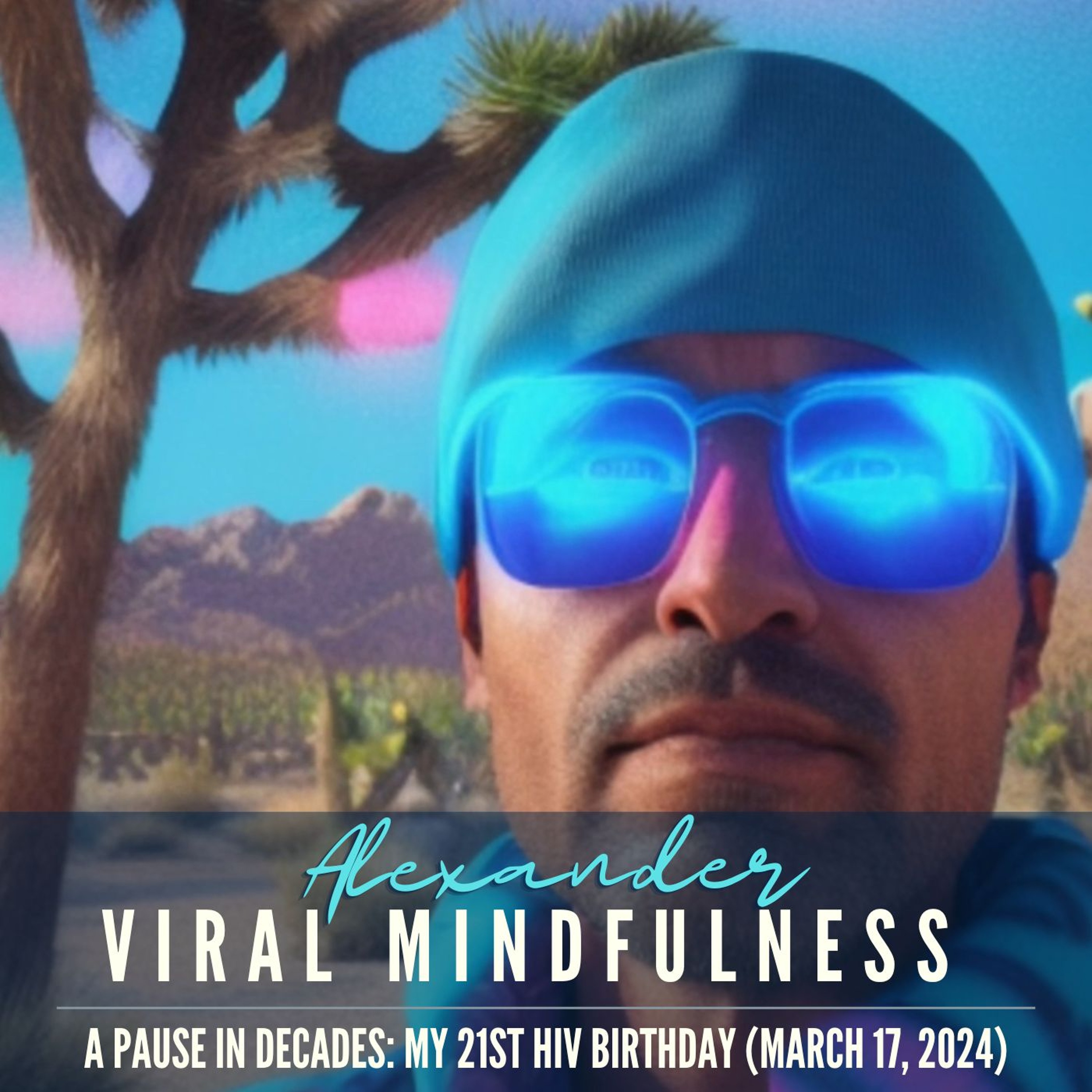 A Pause In Decades: My 21st HIV Birthday (March 17, 2024) episode artwork
