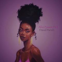 Afro Fusion Pt. 2 By Parish