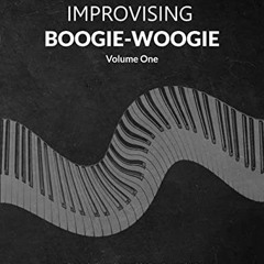 VIEW [PDF EBOOK EPUB KINDLE] Improvising Boogie-Woogie: Volume One by  S J Tyler 📨