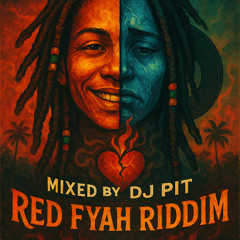RED FYAH RIDDIM MIX - Dj Pit