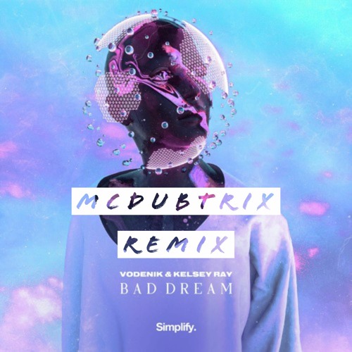 Vodenik & Kelsey Ray - Bad Dream (McDubtrix Remix) [Free DL]