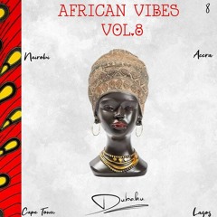 African Vibes Vol. 8 (2023 African Mix By DJ Dubaku Ft. Asake,Deep London,Oxlade & More)
