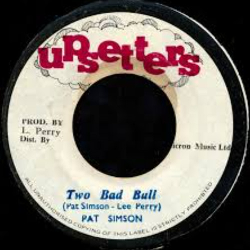 7” Pat Simpson Two Bad Bull NONE Upsetters /00080 Stream Pat Simpson – Two Bad Bull- 2 Versions by DJ Walka | Listen