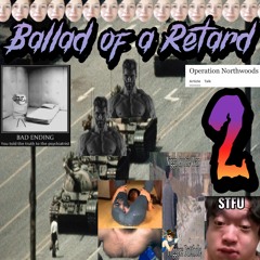 Ballad Of A Retard 2
