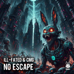 ILL-FATED & CMG - No Escape [Free Download]