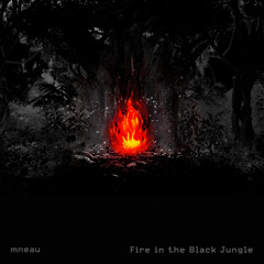 Fire In The Black Jungle
