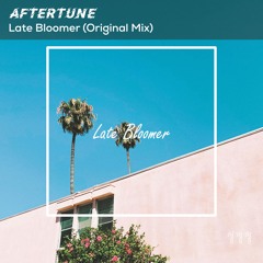Aftertune - Late Bloomer (Original Mix)