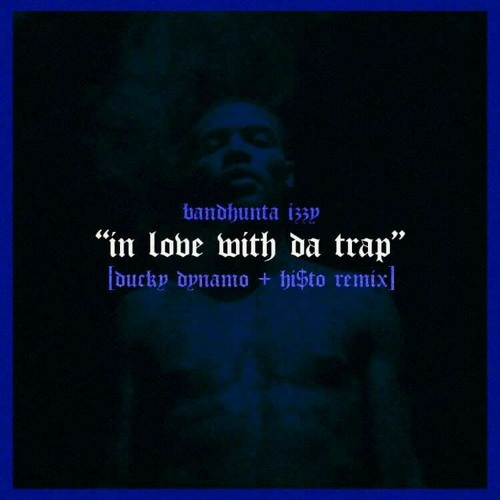DUCKY - HI$TO - INLOVEWITHDATRAP