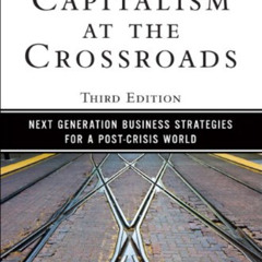 ACCESS KINDLE 🧡 Capitalism at the Crossroads: Next Generation Business Strategies fo