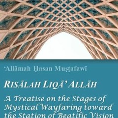 [Read] [EPUB KINDLE PDF EBOOK] Risalah Liqa’ Allah: A Treatise on the Stages of Mystical Wayfaring